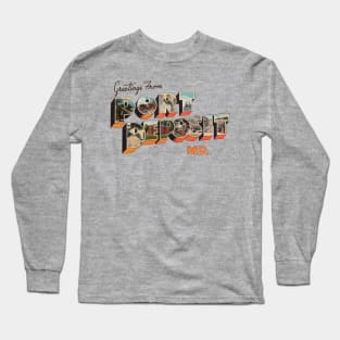 Greetings from Port Deposit Maryland Long Sleeve T-Shirt